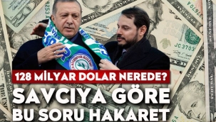 128 milyar dolar nerede? Savcıya göre bu soru hakaret