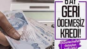 6 ay geri ödemesiz 100 bin lira kredi!