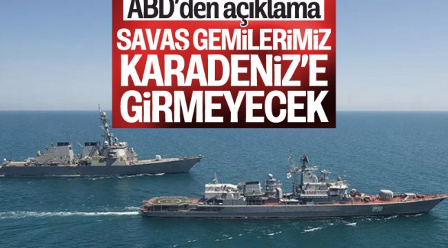 ABD, Karadeniz'e savaş gemisi göndermekten vazgeçti