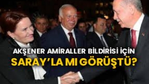 Akşener ile Saray Görüştü mü?