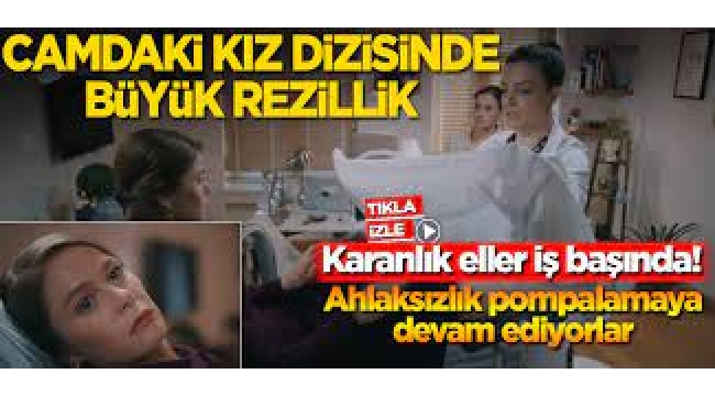 Camdaki Kız dizisinde 'bekaret' sahnesi tepki çekti!