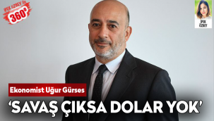 Ekonomist Uğur Gürses: Savaş çıksa dolar yok