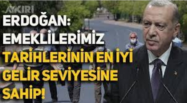 Erdoğan: Emeklilerimiz bugün tarihlerinin en iyi gelir seviyelerine sahiptir