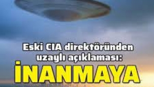 Eski CIA direktörü: Artık uzaylılara inanmaya başladım!
