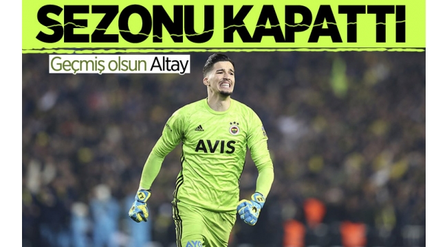 Fenerbahçe'de Altay Bayındır için ameliyat kararı! Sezonu kapattı...