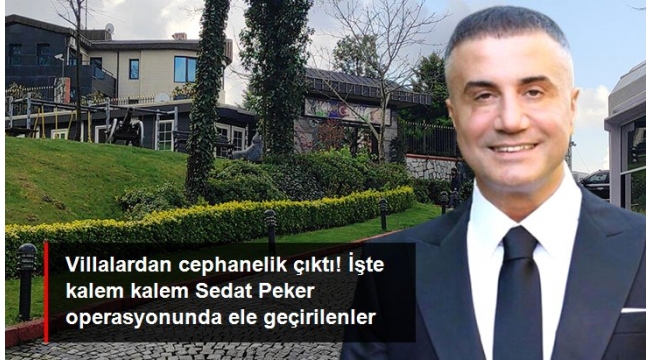 İşte Sedat Peker operasyonda ele geçirilenlerin listesi