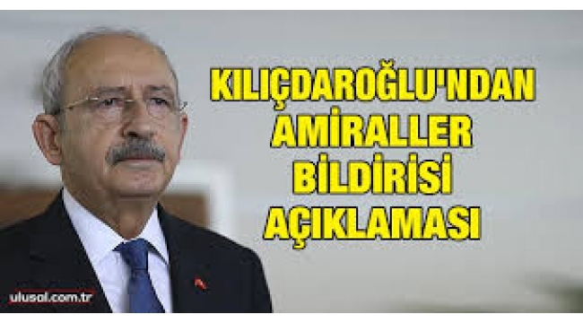 Kılıçdaroğlu 104 Emekli Amiralin Bildirisine Ne Dedi?
