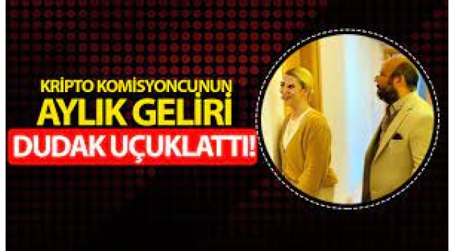 Kripto para komisyoncusunun aylık geliri dudak uçuklattı