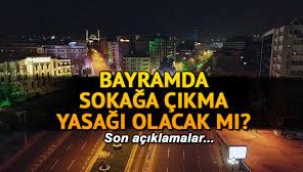 Ramazan Bayramı'nda sokağa çıkmak yasak mı?