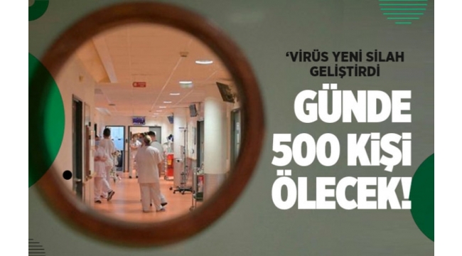 Türkiye'de günlük 500 kişinin öleceği günler yakın...