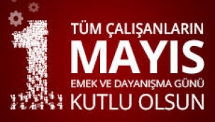 1 Mayıs Emek ve Dayanışma Günü Kutlu Olsun