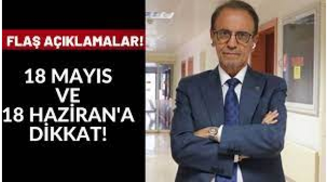 18 Mayıs ve 18 Haziran'a dikkat!..