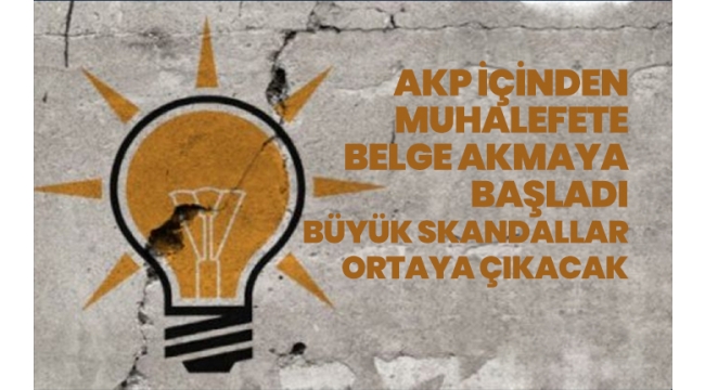 "AKP bürokrasisinden, muhalefet partilerine yoğun bir bilgi ve belge akışı başladı"
