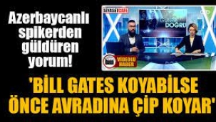 Azerbaycan Televizyonunda Bill Gates Yorumu: Çip Koyabilse, Avradına Koyar