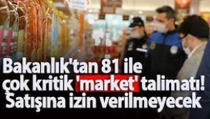 Bakanlık'tan 81 ile market talimatı