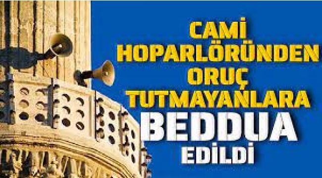 Cami hoparlöründen oruç tutmayanlara beddua edildi!