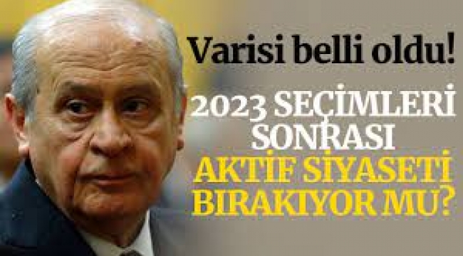 Devlet Bahçeli'nin varisi belli oldu 