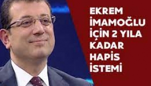  Ekrem İmamoğlu hakkında hapis cezası istemi 