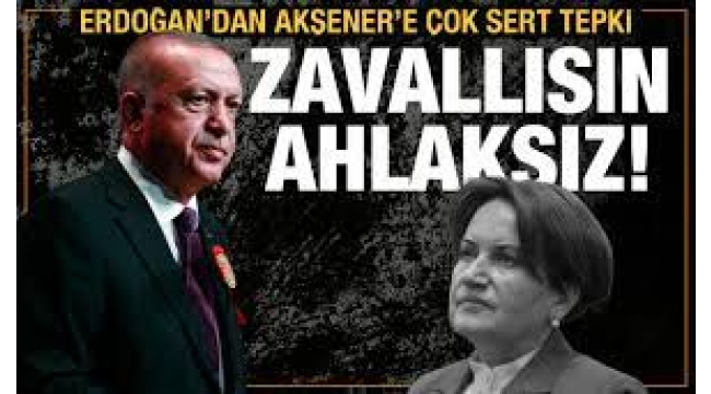 Erdoğan'dan Akşener'e: Daha neler olacak neler!