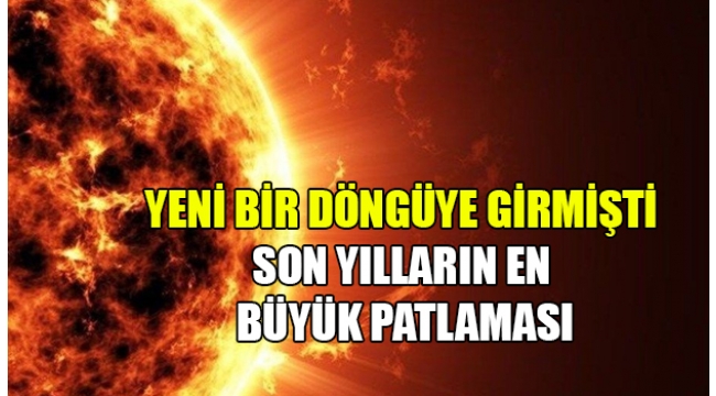 Güneş'te son yılların en büyük patlaması!