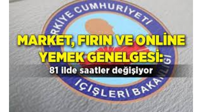 İçişleri Bakanlığı'ndan market, fırın ve online yemek genelgesi