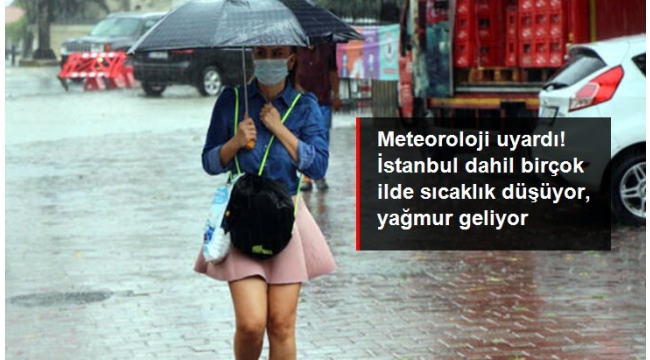 Meteoroloji uyardı! Hafta boyunca sıcaklık düşüyor, yağmur geliyor