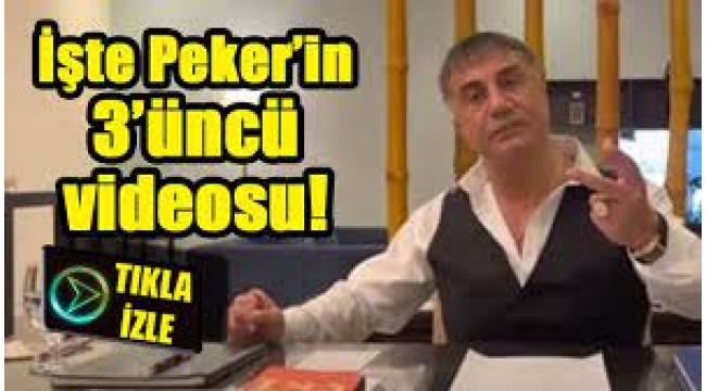 Sedat Peker'den 3'üncü video