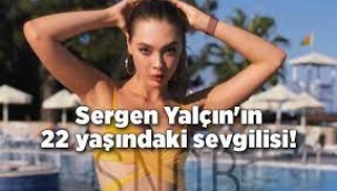 Sergen Yalçın'ın 22 yaşındaki sevgilisi