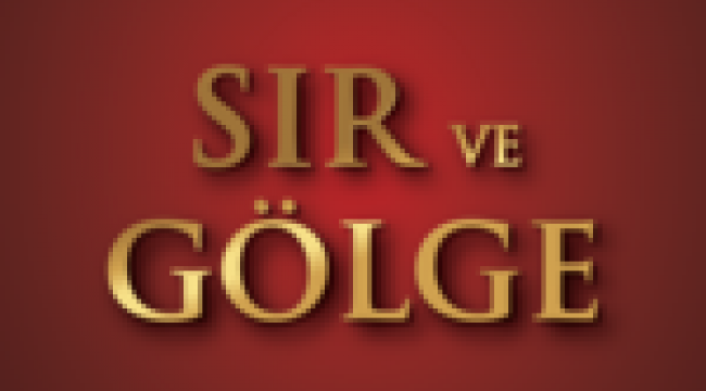 SIR YAZARDAN "SIRLARIN VE GÖLGELERİN" ROMANI 