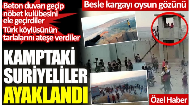 Türkiye'nin kurduğu kamptaki Suriyeliler ayaklandı