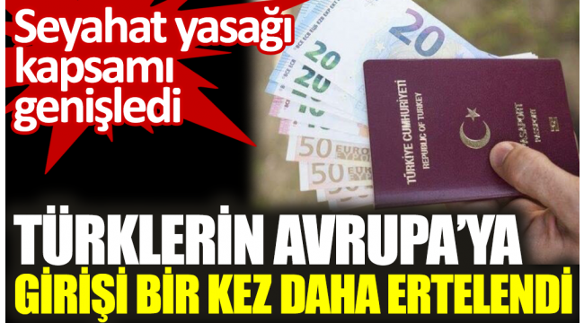 Türklerin Avrupa'ya girişi bir kez daha ertelendi