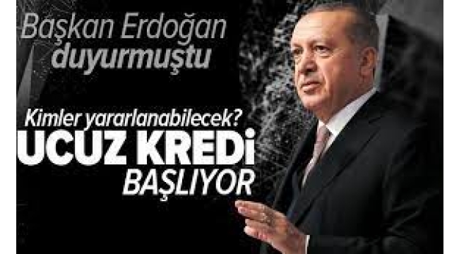 Ucuz kredi başlıyor! Kimler yararlanabilecek