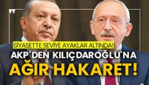 AKP'den Kılıçdaroğlu'na ağır hakaret