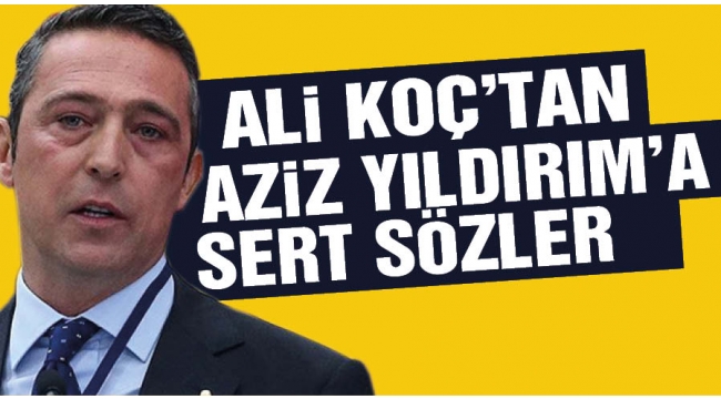 Ali Koç'tan kongrede Aziz Yıldırım için flaş sözler! 'Haddinizi aştınız'