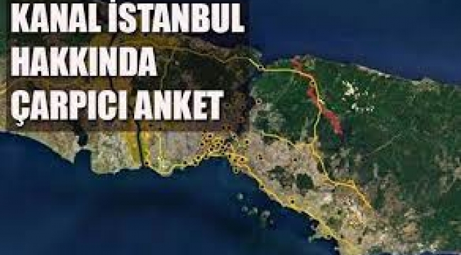 Anket: Halk, Kanal İstanbul'un yapılması hakkında ne düşünüyor?