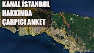 Anket: Halk, Kanal İstanbul'un yapılması hakkında ne düşünüyor?