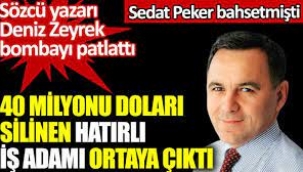 Deniz Zeyrek 40 milyonu dolar silinen hatırlı iş adamını yazdı