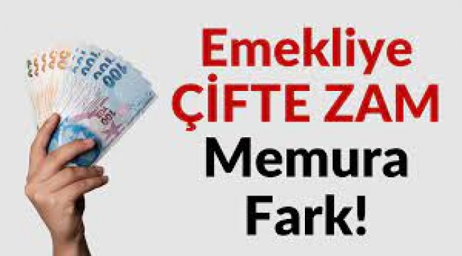 Emekliye çifte zam, memura fark! 