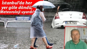İstanbul'da yoğun sağanak! Her yer göle döndü...sıradışı meteorolojik olay uyarısı