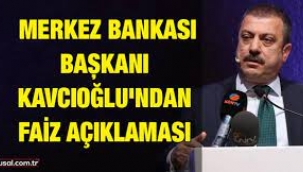 Merkez Bankası Başkanı Kavcıoğlu'ndan faiz açıklaması