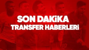 Son Dakika Transfer Haberleri