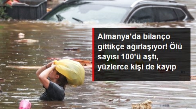 Almanya'da sel felaketinde bilanço ağırlaşıyor: Onlarca ölü, yüzlerce kişi kayıp!