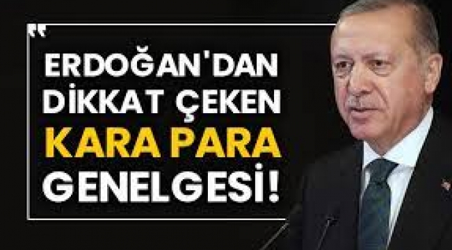 Erdoğan'dan kara para genelgesi