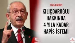 Kılıçdaroğlu hakkında 4 yıla kadar hapis talebi