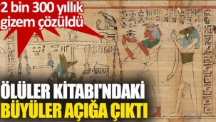 Ölüler Kitabı'ndaki büyüler açığa çıktı