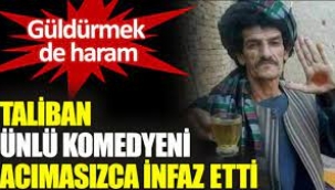 Taliban, ünlü komedyeni acımasızca infaz etti