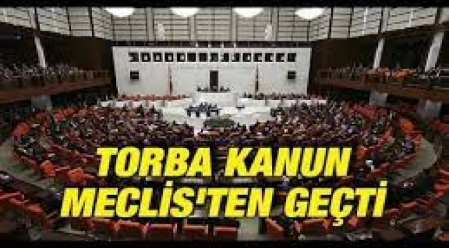 Torba kanun teklifi Meclis'ten geçti