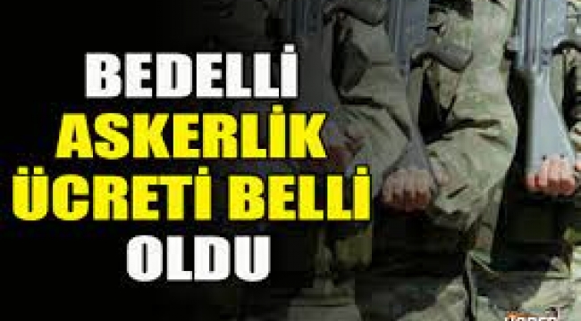 Yeni bedelli askerlik ücreti belli oldu: 