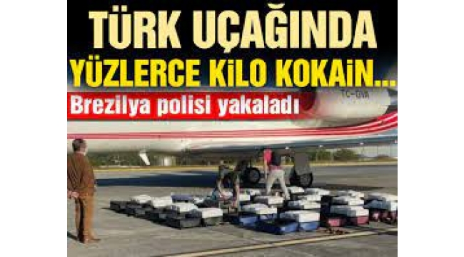 Brezilya polisi Türk uçağında 1304 kilo kokain yakaladı