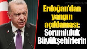 Erdoğan: Sorumluluk Büyükşehir Belediyelerinde